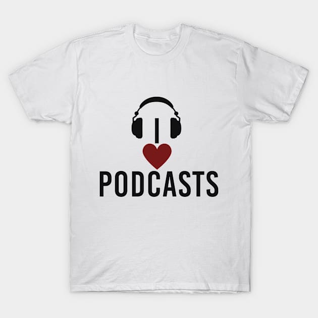 I love Podcasts Headphones T-Shirt by Mellowdellow